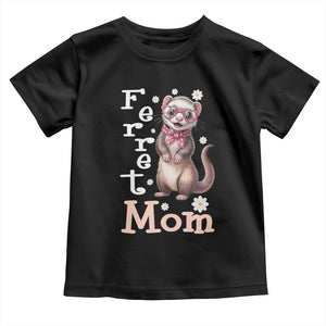 Ferret Mom Life Toddler T Shirt Funny Cute Polecat Ferret Lover TS12 Black Print Your Wear