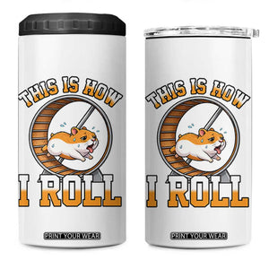 Cute Hamster Running Wheel 4 in 1 Can Cooler Tumbler This Is How I Roll TS12 One Size: 16 oz White Print Your Wear