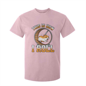 Cute Hamster Running Wheel T Shirt For Kid This Is How I Roll TS12 Light Pink Print Your Wear