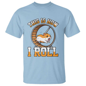 Cute Hamster Running Wheel T Shirt This Is How I Roll TS12 Light Blue Print Your Wear