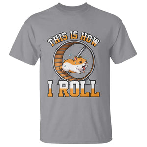 Cute Hamster Running Wheel T Shirt This Is How I Roll TS12 Sport Gray Print Your Wear