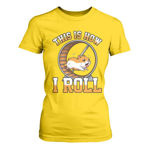 Cute Hamster Running Wheel T Shirt For Women This Is How I Roll TS12 Daisy Print Your Wear