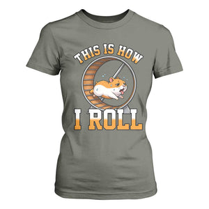 Cute Hamster Running Wheel T Shirt For Women This Is How I Roll TS12 Military Green Print Your Wear