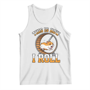 Cute Hamster Running Wheel Tank Top This Is How I Roll TS12 White Print Your Wear