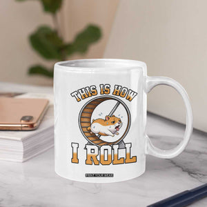Cute Hamster Running Wheel Coffee Mug This Is How I Roll TS12 Print Your Wear