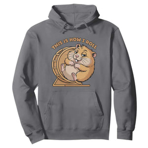 Funny Hamster This Is How I Roll Hoodie Cute Rodent Wheel Meme TS12 Charcoal Print Your Wear
