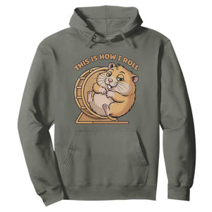 Funny Hamster This Is How I Roll Hoodie Cute Rodent Wheel Meme TS12 Military Green Print Your Wear