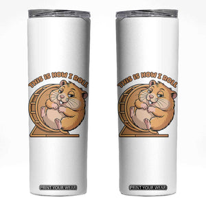 Funny Hamster This Is How I Roll Skinny Tumbler Cute Rodent Wheel Meme TS12 White Print Your Wear