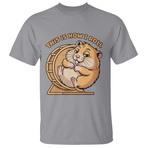 Funny Hamster This Is How I Roll T Shirt Cute Rodent Wheel Meme TS12 Sport Gray Print Your Wear