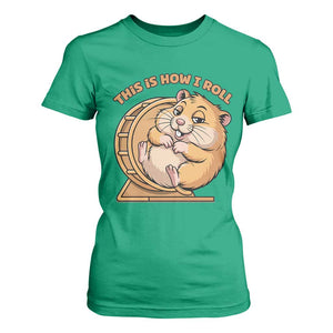 Funny Hamster This Is How I Roll T Shirt For Women Cute Rodent Wheel Meme TS12 Irish Green Print Your Wear