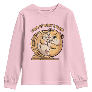 Funny Hamster This Is How I Roll Youth Sweatshirt Cute Rodent Wheel Meme TS12 Light Pink Print Your Wear
