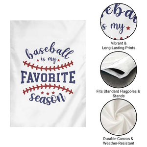 Baseball Is My Favorite Season Garden Flag Sports Fan Gift TS12 Print Your Wear