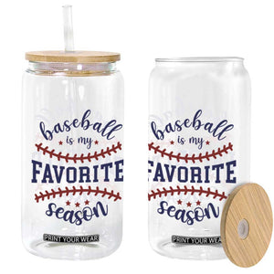 Baseball Is My Favorite Season Glass Can Sports Fan Gift TS12 Print Your Wear