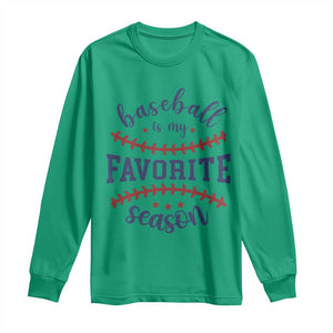 Baseball Is My Favorite Season Long Sleeve Shirt Sports Fan Gift TS12 Irish Green Print Your Wear