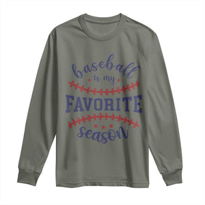 Baseball Is My Favorite Season Long Sleeve Shirt Sports Fan Gift TS12 Military Green Print Your Wear