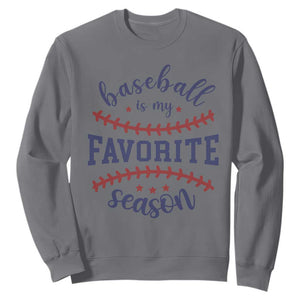 Baseball Is My Favorite Season Sweatshirt Sports Fan Gift TS12 Charcoal Print Your Wear