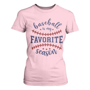 Baseball Is My Favorite Season T Shirt For Women Sports Fan Gift TS12 Light Pink Print Your Wear