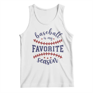 Baseball Is My Favorite Season Tank Top Sports Fan Gift TS12 White Print Your Wear