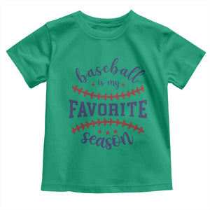 Baseball Is My Favorite Season Toddler T Shirt Sports Fan Gift TS12 Irish Green Print Your Wear