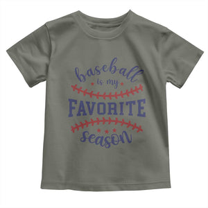 Baseball Is My Favorite Season Toddler T Shirt Sports Fan Gift TS12 Military Green Print Your Wear