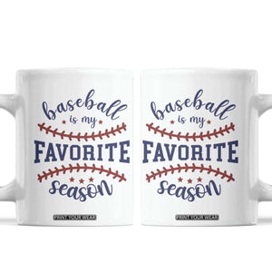 Baseball Is My Favorite Season Coffee Mug Sports Fan Gift TS12 White Print Your Wear