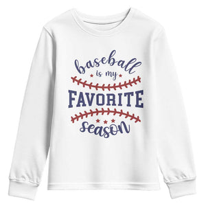 Baseball Is My Favorite Season Youth Sweatshirt Sports Fan Gift TS12 White Print Your Wear