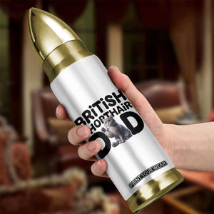 Proud British Shorthair Dad Bullet Tumbler Cute Cat Fathers Day Gift TS12 Print Your Wear