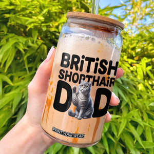 Proud British Shorthair Dad Glass Can Cute Cat Fathers Day Gift TS12 White Print Your Wear