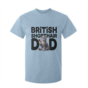 Proud British Shorthair Dad T Shirt For Kid Cute Cat Fathers Day Gift TS12 Light Blue Print Your Wear