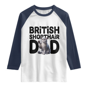 Proud British Shorthair Dad Raglan Shirt Cute Cat Fathers Day Gift TS12 White Navy Print Your Wear
