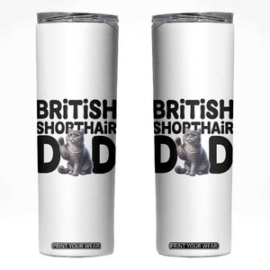 Proud British Shorthair Dad Skinny Tumbler Cute Cat Fathers Day Gift TS12 White Print Your Wear