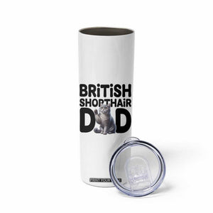 Proud British Shorthair Dad Skinny Tumbler Cute Cat Fathers Day Gift TS12 Print Your Wear