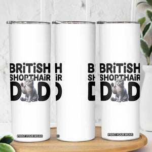 Proud British Shorthair Dad Skinny Tumbler Cute Cat Fathers Day Gift TS12 Print Your Wear