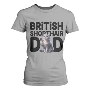 Proud British Shorthair Dad T Shirt For Women Cute Cat Fathers Day Gift TS12 Sport Gray Print Your Wear