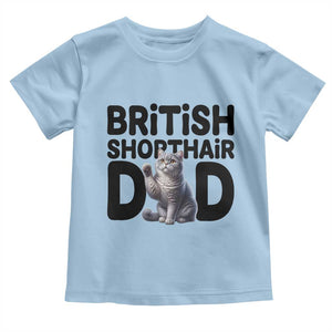 Proud British Shorthair Dad Toddler T Shirt Cute Cat Fathers Day Gift TS12 Light Blue Print Your Wear