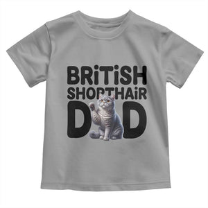 Proud British Shorthair Dad Toddler T Shirt Cute Cat Fathers Day Gift TS12 Sport Gray Print Your Wear