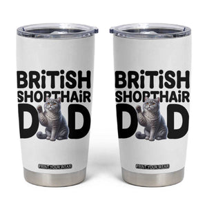 Proud British Shorthair Dad Tumbler Cup Cute Cat Fathers Day Gift TS12 White Print Your Wear