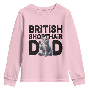 Proud British Shorthair Dad Youth Sweatshirt Cute Cat Fathers Day Gift TS12 Light Pink Print Your Wear
