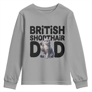 Proud British Shorthair Dad Youth Sweatshirt Cute Cat Fathers Day Gift TS12 Sport Gray Print Your Wear
