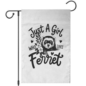 Just a Girl Who Loves Ferrets Garden Flag Exotic Pet Owner Gift TS12 White Print Your Wear