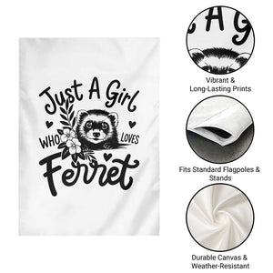 Just a Girl Who Loves Ferrets Garden Flag Exotic Pet Owner Gift TS12 Print Your Wear