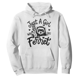 Just a Girl Who Loves Ferrets Hoodie Exotic Pet Owner Gift TS12 White Print Your Wear