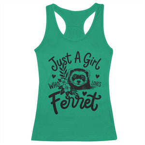 Just a Girl Who Loves Ferrets Racerback Tank Top Exotic Pet Owner Gift TS12 Irish Green Print Your Wear