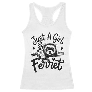 Just a Girl Who Loves Ferrets Racerback Tank Top Exotic Pet Owner Gift TS12 White Print Your Wear