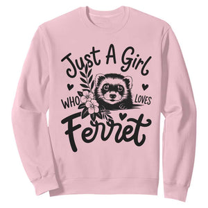 Just a Girl Who Loves Ferrets Sweatshirt Exotic Pet Owner Gift TS12 Light Pink Print Your Wear