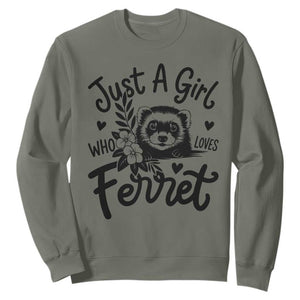 Just a Girl Who Loves Ferrets Sweatshirt Exotic Pet Owner Gift TS12 Military Green Print Your Wear