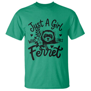Just a Girl Who Loves Ferrets T Shirt Exotic Pet Owner Gift TS12 Irish Green Print Your Wear