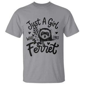 Just a Girl Who Loves Ferrets T Shirt Exotic Pet Owner Gift TS12 Sport Gray Print Your Wear