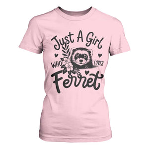 Just a Girl Who Loves Ferrets T Shirt For Women Exotic Pet Owner Gift TS12 Light Pink Print Your Wear