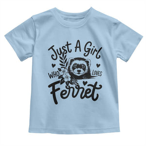 Just a Girl Who Loves Ferrets Toddler T Shirt Exotic Pet Owner Gift TS12 Light Blue Print Your Wear